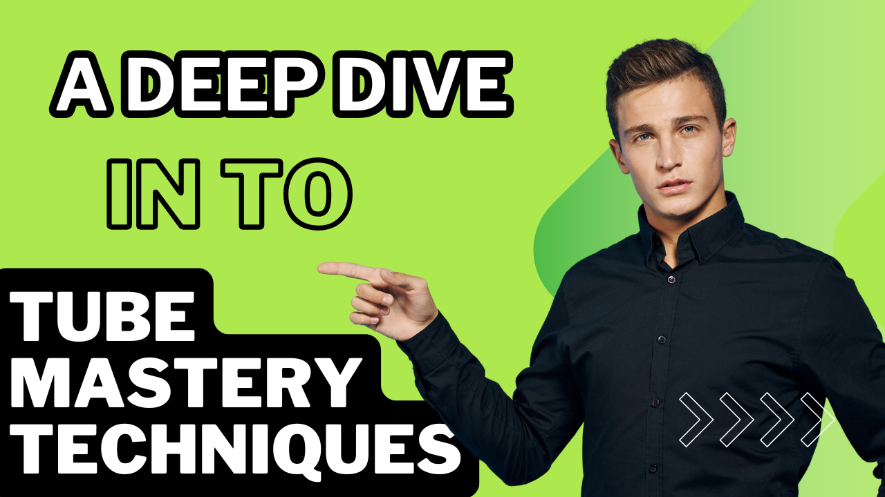 A young man in a black shirt points to the right with a serious expression, surrounded by a bright green background and bold text that reads "A DEEP DIVE IN TO TUBE MASTERY TECHNIQUES."