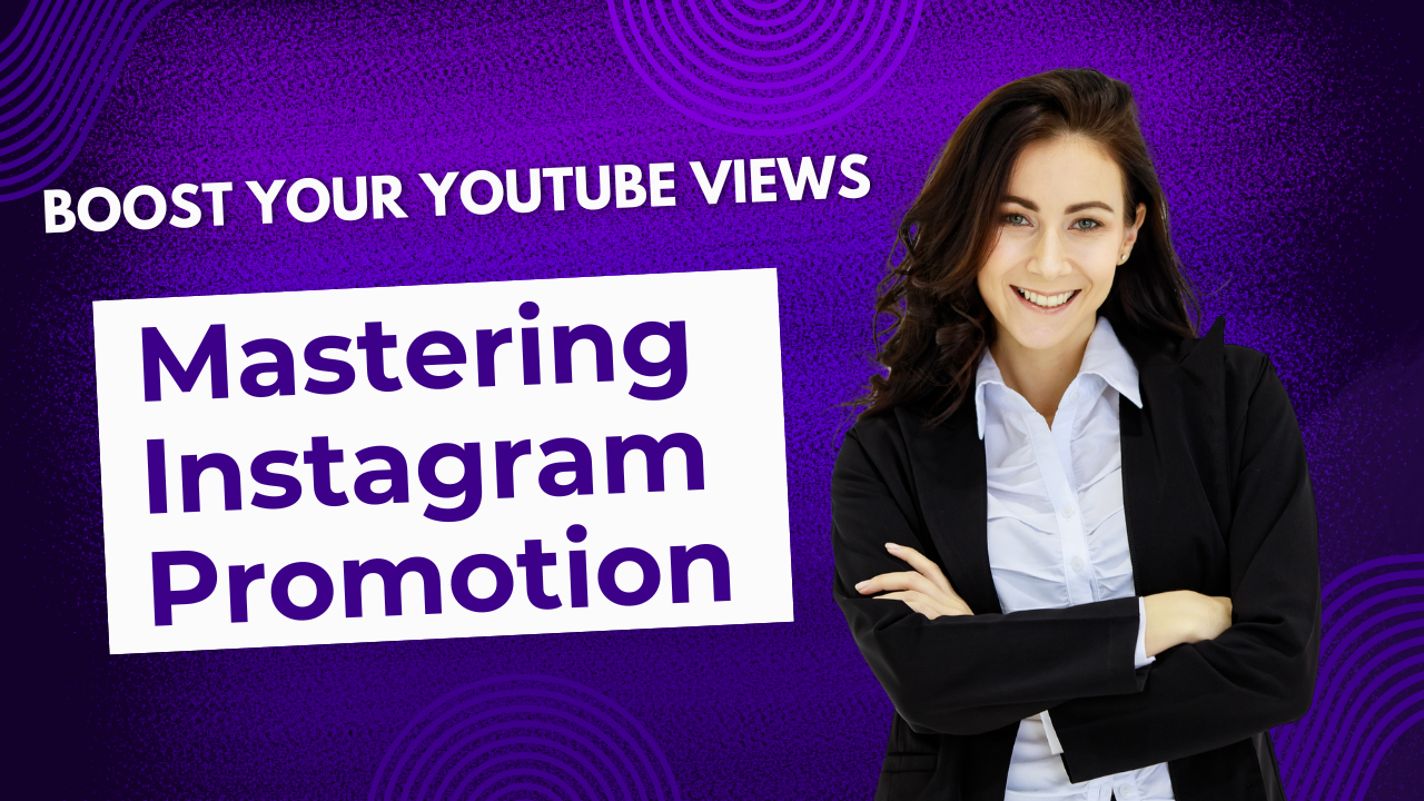 A confident woman in a business outfit smiles with her arms crossed, set against a vibrant purple background featuring text that reads "Boost Your YouTube Views" and "Mastering Instagram Promotion."