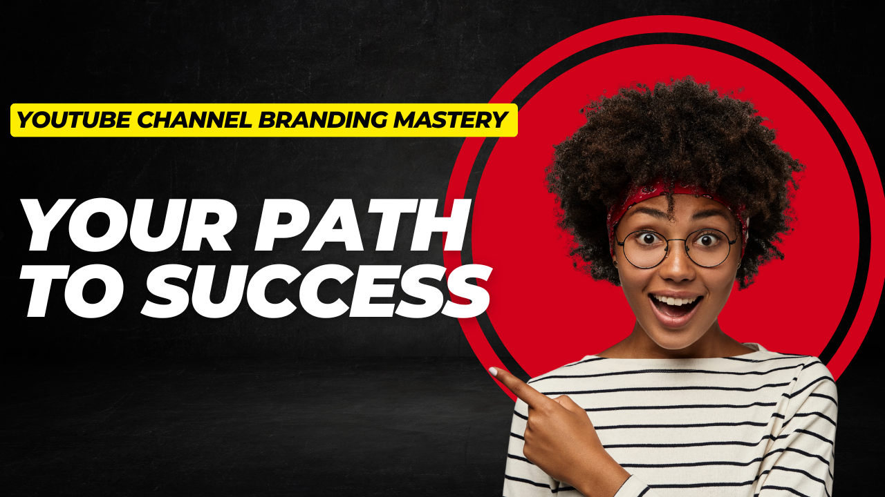 A person with curly hair and glasses points enthusiastically while smiling, with text that reads "YOUR PATH TO SUCCESS" and "YOUTUBE CHANNEL BRANDING MASTERY" in bold and bright colors against a dark background.
